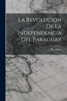 Paperback La Revolución de la Independencia del Paraguay [Spanish] Book