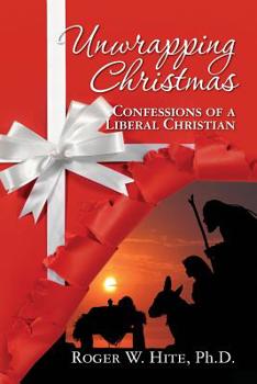 Paperback Unwrapping Christmas: Confessions of a Liberal Christian Book