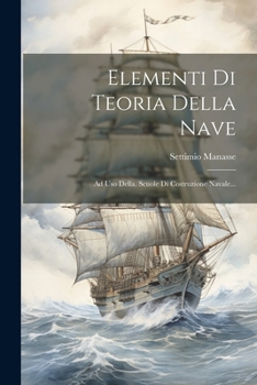 Paperback Elementi Di Teoria Della Nave: Ad Uso Della. Scuole Di Costruzione Navale... [Italian] Book