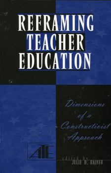 Paperback Reframing Teacher Education: Dimensions of a Constructionist Approach Book