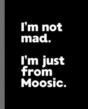 Paperback I'm not mad. I'm just from Moosic.: A Fun Composition Book for a Native Moosic, PA Resident and Sports Fan Book