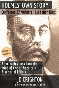 Paperback Holmes' Own Story: Confessed 27 Murders - Lied Then Died (87 Historical Illustrations) [Large Print] Book