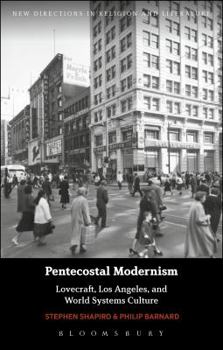 Hardcover Pentecostal Modernism: Lovecraft, Los Angeles, and World-Systems Culture Book