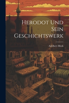 Paperback Herodot Und Sein Geschichtswerk [German] Book