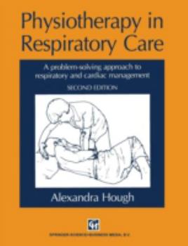 Paperback Physiotherapy in Respiratory Care: A Problem-Solving Approach to Respiratory and Cardiac Management Book