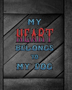 Paperback My Heart Belongs To My Dog: 8x10 Combo Dot Grid and Dotted-Line Notebook and Journal Book