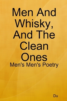 Paperback Men And Whisky, And The Clean Ones: Men's Men's Poetry Book