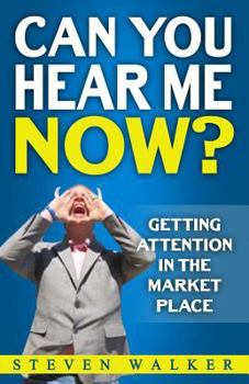 Paperback Can You Hear Me Now?: Getting attention in the market place Book