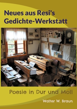 Paperback Neues aus Resi's Gedichte-Werkstatt: Poesie in Dur und Moll [German] Book