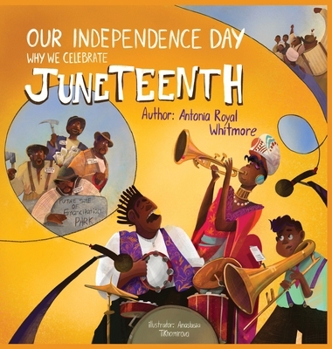 Hardcover Our Independence Day: Why We Celebrate Juneteenth Book