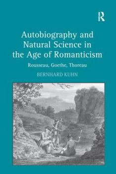 Paperback Autobiography and Natural Science in the Age of Romanticism: Rousseau, Goethe, Thoreau Book