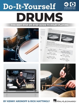 Paperback Do-It-Yourself Drums: The Best Step-By-Step Guide to Start Playing - Book with Online Audio and Instructional Video by Kenny Aronoff and Rick Mattingl Book