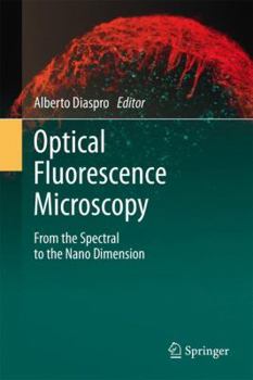 Hardcover Optical Fluorescence Microscopy: From the Spectral to the Nano Dimension Book