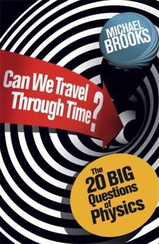 Paperback Can We Travel Through Time?: The 20 Big Questions in Physics Book