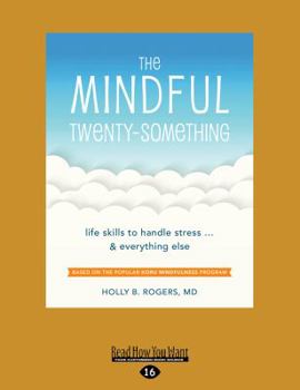 Paperback The Mindful Twenty-Something: Life Skills to Handle Stress.and Everything Else (Large Print 16pt) Book