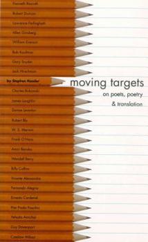 Paperback Moving Targets: On Poets, Poetry & Translation Book