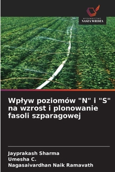 Wplyw poziomów "N" i "S" na wzrost i plonowanie fasoli szparagowej