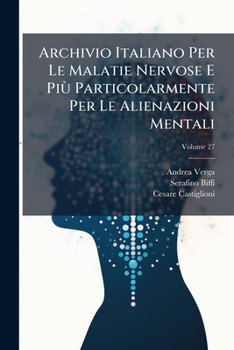 Paperback Archivio Italiano Per Le Malatie Nervose E Più Particolarmente Per Le Alienazioni Mentali; Volume 27 [Italian] Book