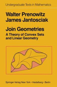 Paperback Join Geometries: A Theory of Convex Sets and Linear Geometry Book