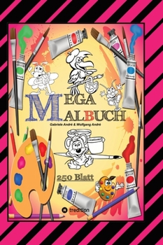 Hardcover Mega Malbuch -- Spezial Ausgabe Mit 250 Tollen Malblättern Für Unsere Kleinen Künstler: XXL - Edition [German] Book