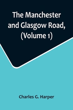 Paperback The Manchester and Glasgow Road, (Volume 1); This Way to Gretna Green Book