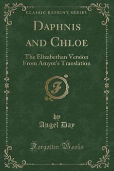 Paperback Daphnis and Chloe: The Elizabethan Version from Amyot's Translation (Classic Reprint) Book