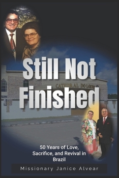 Still Not Finished: 50 Years of Love, Sacrifice, and Revival in Brazil