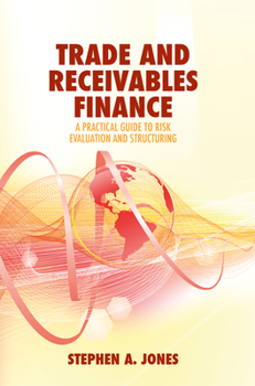 Hardcover Trade and Receivables Finance: A Practical Guide to Risk Evaluation and Structuring Book
