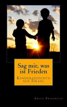 Paperback Sag mir, was ist Frieden: Kindergedichte aus Israel [German] Book