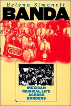 Paperback Banda: Mexican Musical Life Across Borders Book