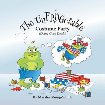 Paperback The UnFROGetable Costume Party: (Doing Good Deeds) Book