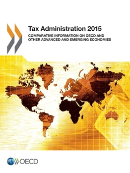Tax Administration 2015: Comparative Information on OECD and Other Advanced and Emerging Economies