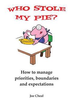 Paperback Who Stole My Pie?: How to Manage Priorities, Boundaries and Expectations Book