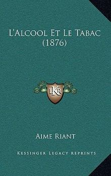 Paperback L'Alcool Et Le Tabac (1876) [French] Book