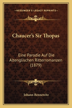 Paperback Chaucer's Sir Thopas: Eine Parodie Auf Die Altenglischen Ritterromanzen (1879) [German] Book