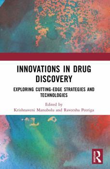 Innovations in Drug Discovery: Exploring Cutting-Edge Strategies and Technologies