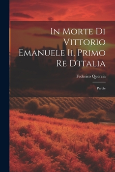 Paperback In Morte Di Vittorio Emanuele Ii, Primo Re D'italia: Parole [Italian] Book