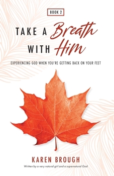 Paperback Take A Breath With Him - Experiencing God When You're Getting Back On Your Feet Book