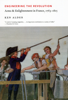 Paperback Engineering the Revolution: Arms and Enlightenment in France, 1763-1815 Book