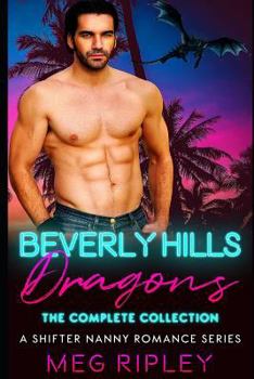 Paperback Beverly Hills Dragons: The Complete Collection: A Shifter Nanny Romance Series Book