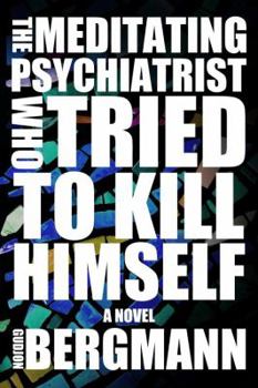 Paperback The Meditating Psychiatrist Who Tried to Kill Himself Book