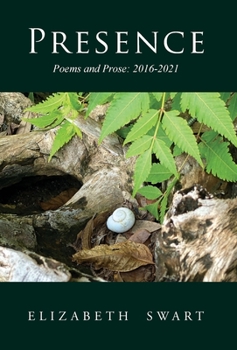 Hardcover Presence, Poems and Prose: 2016-2021 Book