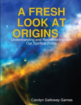 Paperback A FRESH LOOK AT ORIGINS Understanding and Reconnecting with Our Spiritual Roots Book