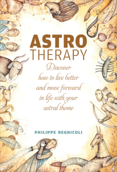 Hardcover Astrotherapy: Discover How to Live Better and Move Forward in Life with Your Astral Theme Book