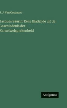 Hardcover Jacques Saurin: Eene Bladzijde uit de Geschiedenis der Kanselwelsprekenheid [Dutch] Book