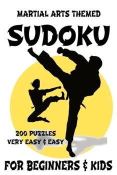 Paperback Martial Arts Themed Sudoku for Beginners & Kids: 6 x 9 Martial Arts Themed Sudoku Puzzle Activity Book for Kids Ages 8+ and Beginner Adults, 200 Very Book