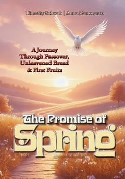 The Promise of Spring: Passover, Unleavened Bread, and First Fruits (Adventures in the Light – Children’s Book Series)