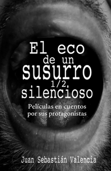 Paperback El eco de un susurro 1/2 silencioso: Películas en cuentos por sus protagonistas [Spanish] Book