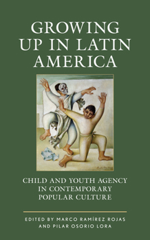 Hardcover Growing up in Latin America: Child and Youth Agency in Contemporary Popular Culture Book