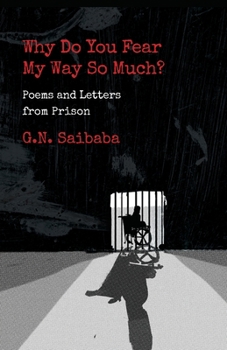 Paperback Why Do You Fear My Way So Much? Poems and Letters from Prison Book
